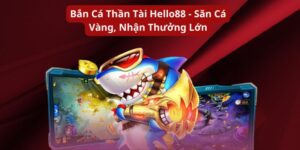 bắn cá thần tài hello88