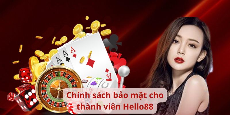 Chính sách bảo mật cho thành viên Hello88