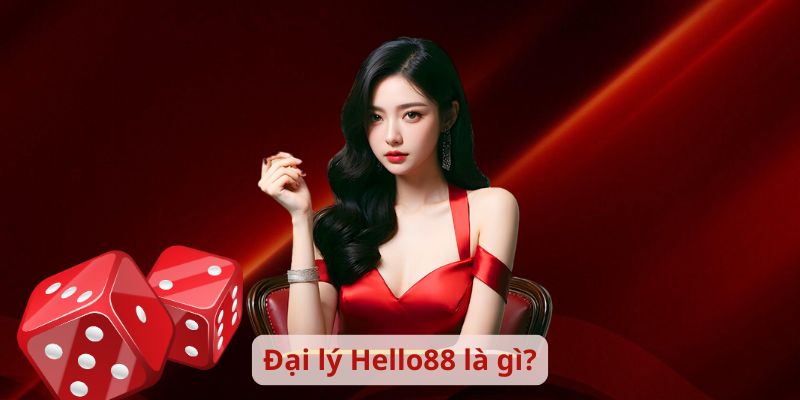 Đại lý Hello88 là gì?