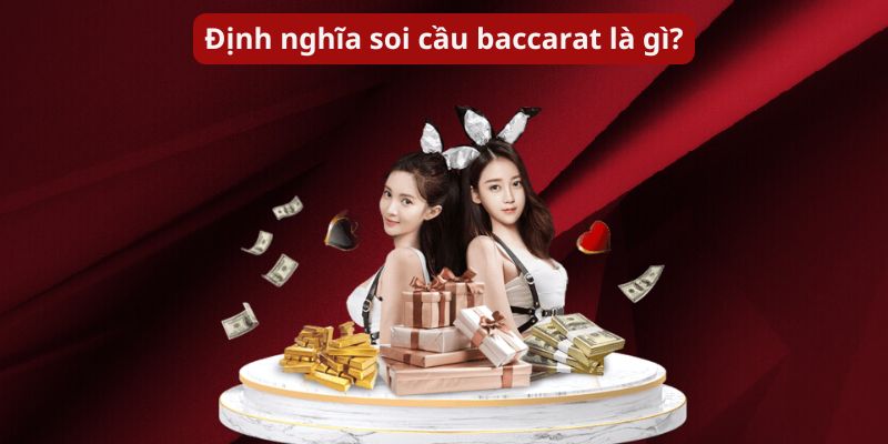 Định nghĩa soi cầu baccarat là gì?