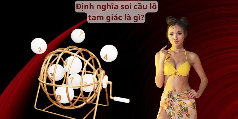 Định nghĩa soi cầu lô tam giác là gì?