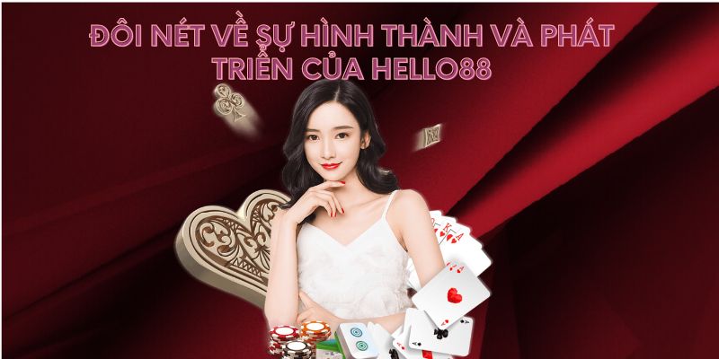 Đôi nét về sự hình thành và phát triển của Hello88