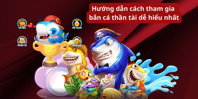 Hướng dẫn cách tham gia bắn cá thần tài dễ hiểu nhất