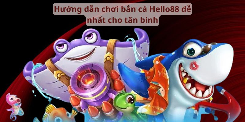 Hướng dẫn chơi bắn cá dễ nhất cho tân binh