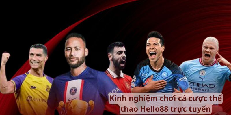 Kinh nghiệm chơi cá cược thể thao Hello88 trực tuyến