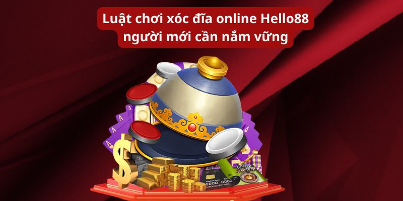 Luật chơi xóc đĩa online Hello88 người mới cần nắm vững