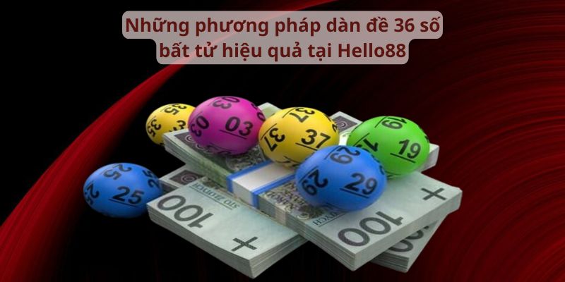 Những phương pháp dàn đề 36 số hiệu quả