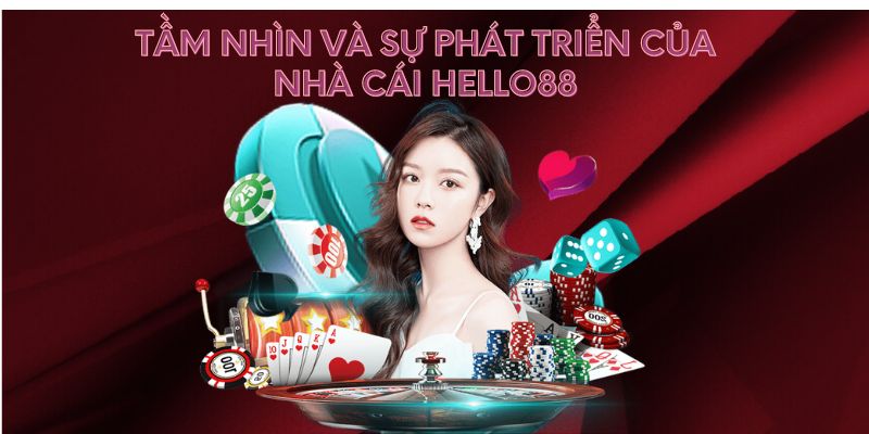 Tầm nhìn và sự phát triển của nhà cái Hello88