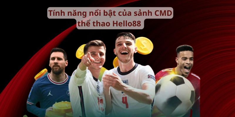 Tính năng nổi bật của sảnh CMD thể thao Hello88 